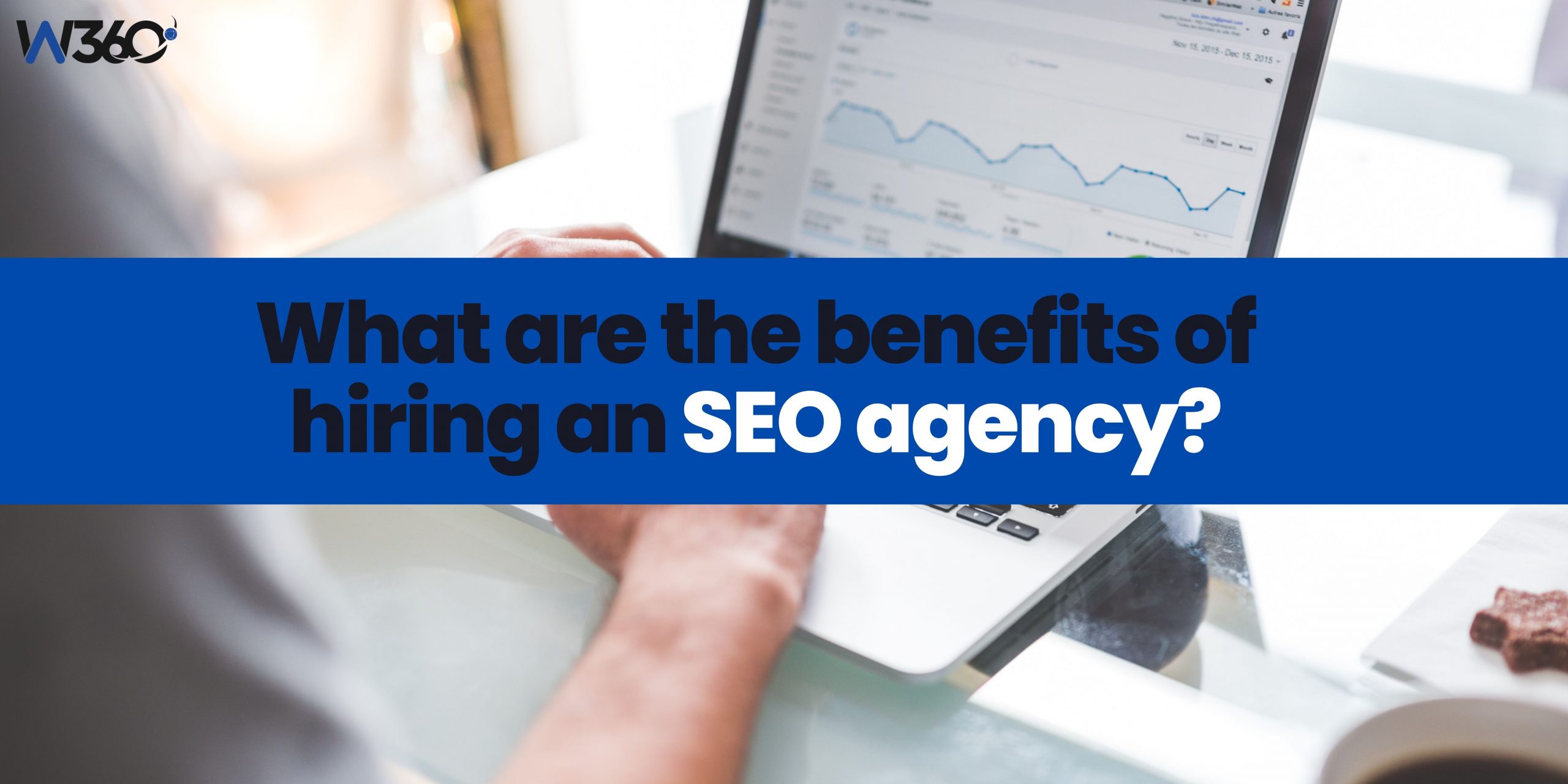 What are the benefits of hiring an SEO agency?