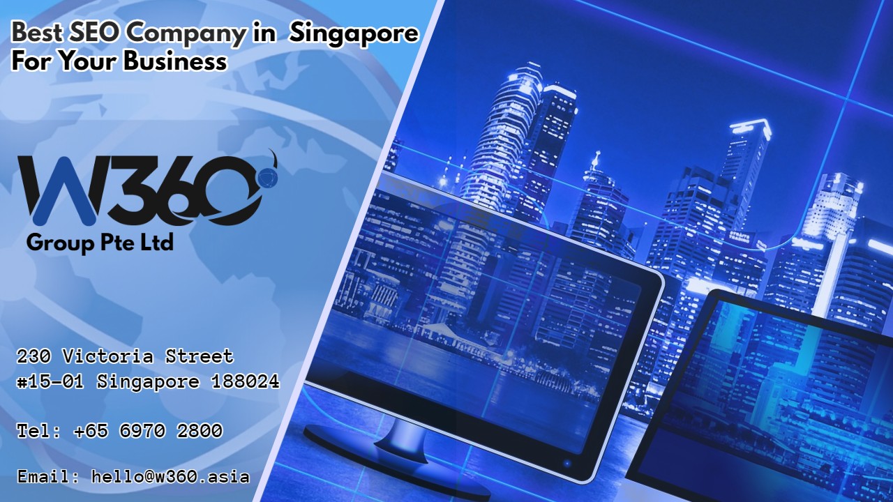 Best SEO Company in Singapore For Your Business: W360 GROUP