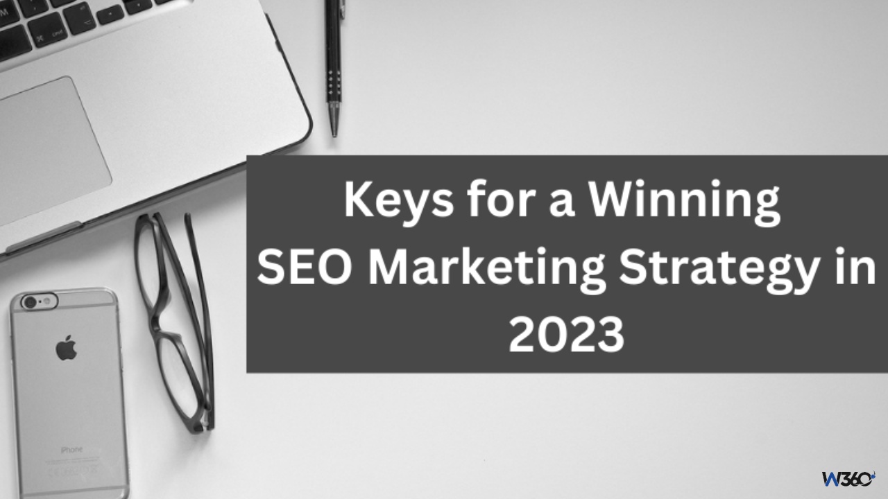 Keys for a Winning SEO Marketing Strategy in 2023